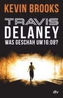 bokomslag Travis Delaney - Was geschah um 16:08?