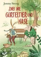 Zwei wie Gürteltier und Hase. Kleine Geschichten aus dem großen Wald 1