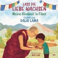 bokomslag Lass die Liebe wachsen - Meine Kindheit in Tibet