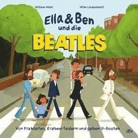 bokomslag Ella & Ben und die Beatles - Von Pilzköpfen, Erdbeerfeldern und gelben U-Booten