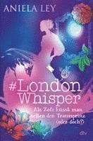 Aniela Ley - #London Whisper - Als Zofe küsst man selten den Traumprinz (oder doch?), Inbunden