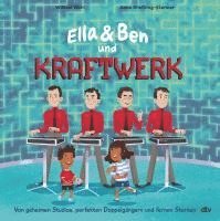 bokomslag Ella & Ben und Kraftwerk - Von geheimen Studios, perfekten Doppelgängern und fernen Sternen
