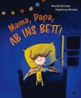 Muriel Zürcher - Mama, Papa, ab ins Bett!, Inbunden