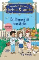 Pip Murphy - Detektivagentur Christie & Agatha - Entführung im Grandhotel, Inbunden