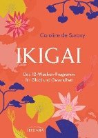 bokomslag Ikigai - Das 12-Wochen-Programm für Glück und Gesundheit