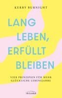 Kerry Burnight - Lang leben, erfüllt bleiben, Inbunden