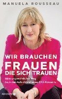 bokomslag Wir brauchen Frauen, die sich trauen