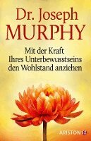 Joseph Murphy - Mit der Kraft Ihres Unterbewusstseins den Wohlstand anziehen, Inbunden