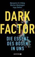 Benjamin E. Hilbig, Morten Moshagen, Ingo Zettler - Dark Factor - die Essenz des Bösen in uns, Inbunden
