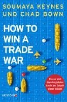 Soumaya Keynes, Chad Bown - How to Win a Trade War, Inbunden