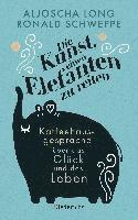 Ronald Schweppe, Aljoscha Long - Die Kunst, einen Elefanten zu reiten, Inbunden