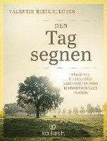 Valentin Kirschgruber - Den Tag segnen, Inbunden