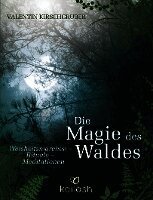 Valentin Kirschgruber - Die Magie des Waldes, Inbunden