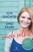 Andrea Morgenstern - Ich suchte Heilung und fand mich selbst, Häftad. Tillgänglighet: Lägg i varukorg