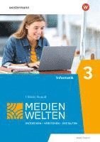 bokomslag Medienwelten 3. Arbeitsheft. Informatik