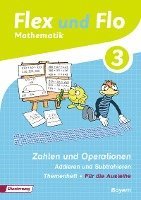 Flex und Flo 3. Themenheft Zahlen und Operationen: Addieren und Subtrahieren. Bayern 1
