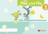 bokomslag Flex und Flo 3. Mein Trainingsheft Mathematik