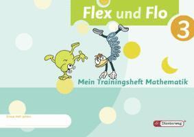 Flex und Flo 3. Mein Trainingsheft Mathematik 1