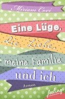 bokomslag Eine Lüge, die Liebe, meine Familie und ich