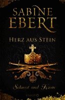 Sabine Ebert - Schwert und Krone - Herz aus Stein, Inbunden