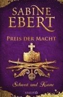 Sabine Ebert - Schwert und Krone - Preis der Macht, Inbunden