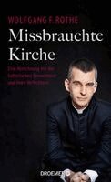 Wolfgang F. Rothe - Missbrauchte Kirche, Inbunden