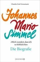 Claudia Graf-Grossmann - 'Mich wundert, dass ich so fröhlich bin' Johannes Mario Simmel - die Biografie, Inbunden