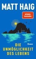 Matt Haig - Die Unmöglichkeit des Lebens, Inbunden