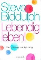 Steve Biddulph - Lebendig leben!, Inbunden