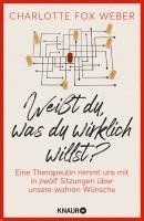 Charlotte Fox Weber - Weißt du, was du wirklich willst?, Inbunden
