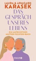 Laura Karasek, Armgard Karasek - Das Gespräch unseres Lebens, Inbunden