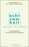 Britta Hölzel, Christine Brähler - Achtsamkeit mitten im Leben, Inbunden
