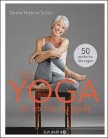 Bente Helene Schei - Für Yoga ist es nie zu spät, Inbunden