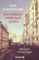Irina Scherbakowa - Der Schlüssel würde noch passen, Inbunden