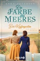 Anke Petersen - Der Kaffeegarten. Die Farbe des Meeres, Häftad