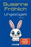 Susanne Fröhlich - Ungezügelt, Häftad