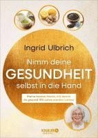 Ingrid Ulbrich - Nimm deine Gesundheit selbst in die Hand, Inbunden