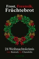 Regine Kölpin, Christiane Franke, Vera Buck, Iny Lorentz, Su Turhan, Jürgen Seibold, Tibor Rode, Carine Bernard, Thomas Kastura, Katja Bohnet, Eleanor Bardilac, Florian Schwiecker, Miriam Gramoschke, Justine Pust, Jutta Büsscher, Carla Eisfeldt, Sonja Rüther, Moni Reinsch, Gisa Pauly, Daniel Holbe, Ellen Dunne, Gitta Edelmann, Kästner & Kästner, Achilles, Cornelia Kuhnert, Sarah Sigle - Frost, Forensik, Früchtebrot, Häftad