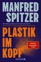 Manfred Spitzer - Plastik im Kopf, Inbunden