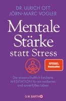 Ulrich Ott, Jörn-Marc Vogler - Mentale Stärke statt Stress, Inbunden