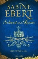 Sabine Ebert - Schwert und Krone - Der junge Falke, Inbunden
