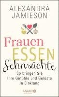 Alexandra Jamieson - Frauen, Essen, Sehnsüchte, Inbunden