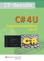 bokomslag C# 4 U. Programmierentwicklung mit C#. Schulbuch