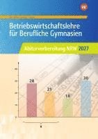 bokomslag Betriebswirtschaftslehre für Berufliche Gymnasien. Abiturvorbereitung NRW 2027 Arbeitsheft