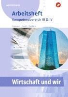 bokomslag Wirtschaft und Wir. Arbeitheft. Kompetenzbereich III & IV