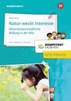 bokomslag Kompetent erziehen. Natur weckt Interesse -  Naturwissenschaftliche Bildung in der Kita: Praxisband