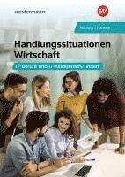 Handlungssituationen Wirtschaft - IT-Berufe und IT-Assistenten: Schulbuch 1