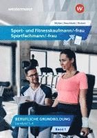 Sport- und Fitnesskaufmann/ -frau. Lernfelder 1-4: Schülerband 1