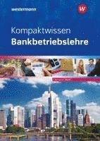 Kompaktwissen Bankbetriebslehre. Schulbuch 1