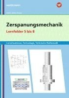 Erwin Lösch, Heinz Frisch, Manfred Büchele, Erich Renner - Zerspanungsmechanik Lernsituationen, Technologie, Technische Mathematik. Lernfelder 5-8, Häftad